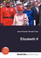 Elizabeth Ii di Jesse Russell, Ronald Cohn edito da Book On Demand Ltd.