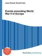 Events Preceding World War Ii In Europe di Jesse Russell, Ronald Cohn edito da Book On Demand Ltd.