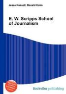 E. W. Scripps School Of Journalism di Jesse Russell, Ronald Cohn edito da Book On Demand Ltd.