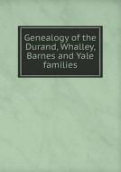 Genealogy Of The Durand, Whalley, Barnes And Yale Families di Frances Bailey Hewitt edito da Book On Demand Ltd.