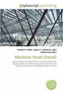Machine Head (band) di Frederic P Miller, Agnes F Vandome, John McBrewster edito da Alphascript Publishing