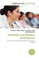 Feminism And Modern Architecture edito da Alphascript Publishing