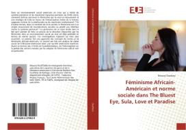 Féminisme Africain-Américain et norme sociale dans The Bluest Eye, Sula, Love et Paradise di Moussa Ouattara edito da Éditions universitaires européennes
