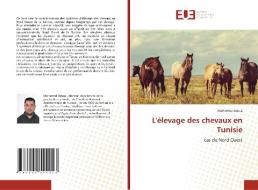 L'élevage des chevaux en Tunisie di Mohamed Aroua edito da Éditions universitaires européennes