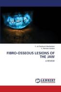 FIBRO-OSSEOUS LESIONS OF THE JAW di V. Jai Santhosh Manikandan, V. Hemasri Asokan edito da LAP Lambert Academic Publishing