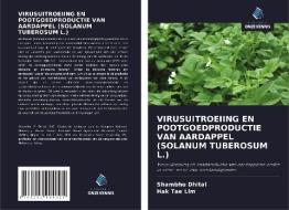 VIRUSUITROEIING EN POOTGOEDPRODUCTIE VAN AARDAPPEL (SOLANUM TUBEROSUM L.) di Shambhu Dhital, Hak Tae Lim edito da Uitgeverij Onze Kennis