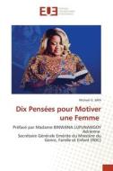 Dix Pensées pour Motiver une Femme di Michael G. Mpa edito da Éditions universitaires européennes