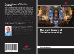The dark legacy of Christian teaching di Oleg Krasnov edito da Our Knowledge Publishing
