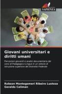 Giovani universitari e diritti umani di Robson Montegomeri Ribeiro Lustoza, Geraldo Caliman edito da Edizioni Sapienza