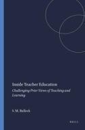 Inside Teacher Education: Challenging Prior Views of Teaching and Learning di Shawn Michael Bullock edito da SENSE PUBL