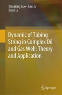 Dynamic of Tubing String in Complex Oil and Gas Well: Theory and Application di Xiaoqiang Guo, Xinye Li, Jun Liu edito da Springer Nature Singapore