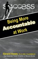 Being More Accountable at Work di Gerard Assey edito da GERARD ASSEY