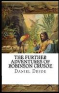 The Further Adventures of Robinson Crusoe Illustrated di Daniel Defoe edito da UNICORN PUB GROUP