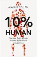 10% Human di Alanna Collen edito da Harpercollins Publishers