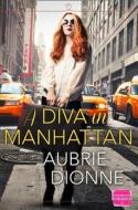 A Diva In Manhattan di Aubrie Dionne edito da Harpercollins Publishers