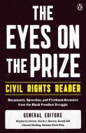 The Eyes on the Prize Civil Rights Reader: Documents, Speeches, and Firsthand Accounts from the Black Freedom Struggle di Clayborne Carson edito da PENGUIN GROUP