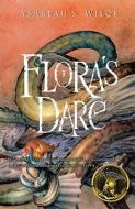 Flora's Dare: How a Girl of Spirit Gambles All to Expand Her Vocabulary, Confront a Bouncing Boy Terror, and Try to Save Califa from di Ysabeau S. Wilce edito da Graphia Books