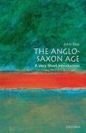 The Anglo-saxon Age: A Very Short Introduction di John Blair edito da Oxford University Press
