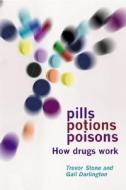 Pills, Potions And Poisons di Trevor Stone edito da Oxford University Press