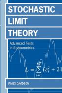 Stochastic Limit Theory di Arnold I. Davidson, James Davidson edito da OUP Oxford