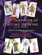 A Handbook of Costume Drawing di Georgia (Towson University) Baker edito da Taylor & Francis Ltd