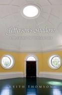 Jefferson′s Shadow - The Story of His Science di Keith Stewart Thomson edito da Yale University Press