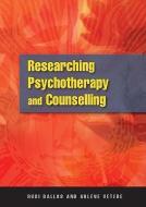 Researching Psychotherapy and Counselling di Rudi Dallos, Arlene Vetere edito da OPEN UNIV PR