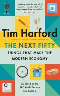 The Next Fifty Things that Made the Modern Economy di Tim Harford edito da Little, Brown Book Group