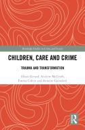 Children, Care And Crime di Emma Colvin, Annette Gainsford, Alison Gerard, Andrew McGrath edito da Taylor & Francis Ltd