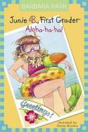Junie B., First Grader Aloha-Ha-Ha! di Barbara Park edito da Random House Books for Young Readers