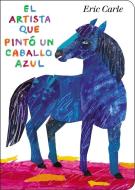 El Artista Que Pintó Un Caballo Azul di Eric Carle edito da Philomel Books