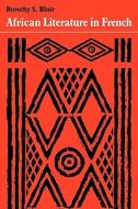 African Literature in French di Dorothy S. Blair edito da Cambridge University Press