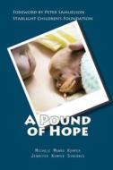 A Pound of Hope: The True Story of Heart-Wrenching Struggles for Survival, Devastating Financial Loss, and the Power of Hope That Comes di Michele Munro Kemper, Jennifer Kemper Sinconis edito da PostScript Publications