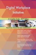 Digital Workplace Initiative A Complete Guide - 2019 Edition di Gerardus Blokdyk edito da 5STARCooks