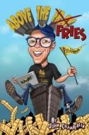 Above the Fries di John Chamberlin edito da Humoroutcasts Press