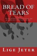 Bread of Tears: Psalms 80:5 di Lige E. Jeter edito da Lige Jeter