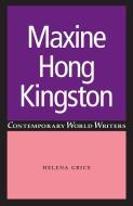 Maxine Hong Kingston di Helena Grice edito da Manchester University Press