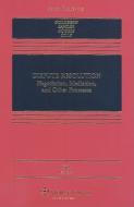 Dispute Resolution: Negotiation, Mediation, and Other Processes di Stephen B. Goldberg, Nancy H. Rogers, Sarah Rudolph Cole edito da Wolters Kluwer Law & Business