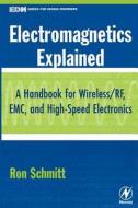 Electromagnetics Explained: A Handbook for Wireless/ RF, EMC, and High-Speed Electronics di Ron Schmitt edito da NEWNES