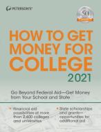 How to Get Money for College 2021 di Peterson'S edito da PETERSONS