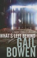 What's Left Behind di Gail Bowen edito da MCCLELLAND & STEWART