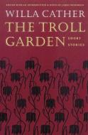 The Troll Garden di Willa Cather edito da University of Nebraska Press