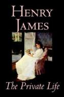 The Private Life by Henry James, Fiction, Literary di Henry James edito da Wildside Press
