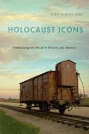 Holocaust Icons: Symbolizing the Shoah in History and Memory di Oren Baruch Stier edito da RUTGERS UNIV PR