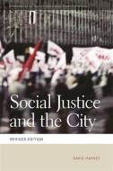 Social Justice and the City di David Harvey edito da UNIV OF GEORGIA PR