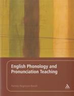 English Phonology and Pronunciation Teaching di Pamela Rogerson-Revell edito da Continuum Publishing Corporation