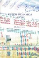 Business Information at Work di Michael Lowe edito da Routledge