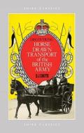 Horse Drawn Transport Of The British Army di D.J. Smith edito da Bloomsbury Publishing Plc