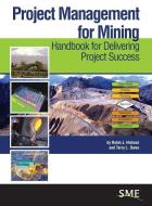 Project Management for Mining di Robin J. Hickson edito da Society for Mining, Metallurgy & Exploration