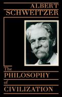The Philosophy of Civilization di Albert Schweitzer edito da Prometheus Books